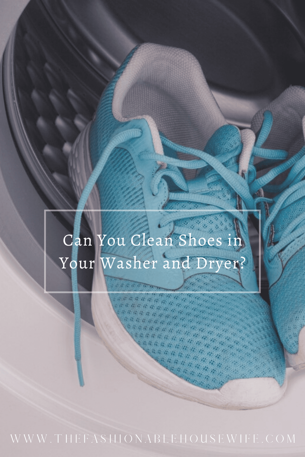 Can You Clean Shoes in Your Washer and Dryer? • The Fashionable Housewife