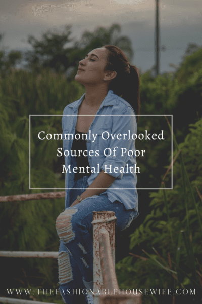 Commonly Overlooked Sources Of Poor Mental Health
