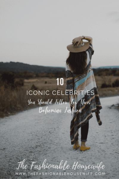 10 Iconic Bohemian Style Celebrities You Should Follow