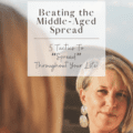 Beating the Middle-Aged Spread: 5 Tactics To “Spread” Throughout Your Life!