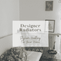 Designer Radiators-Stylish Heating for Your Home