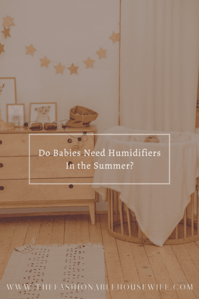 Do Babies Need Humidifiers In the Summer?