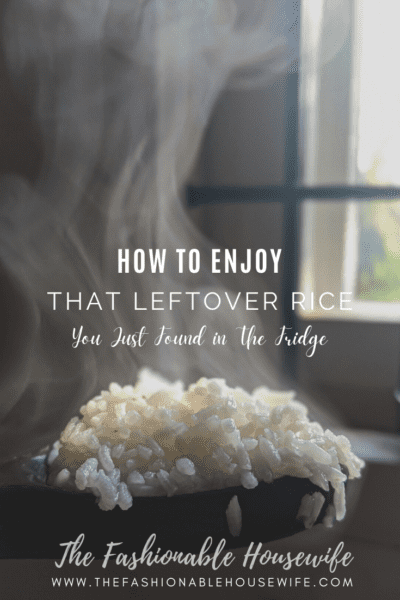 How To Enjoy That Leftover Rice You Just Found in The Fridge