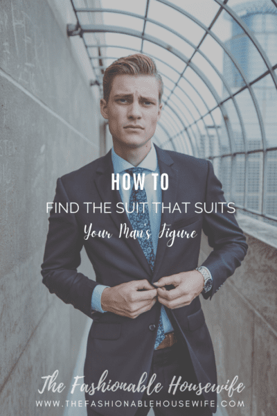 How To Find The Suit That Suits Your Man's Figure