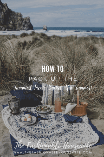 How To Pack The Yummiest Picnic Basket This Summer!