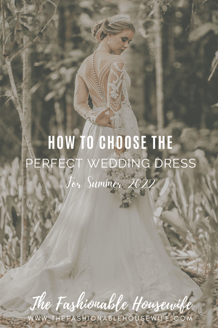 How to Choose The Perfect Wedding Dress For Summer 2022