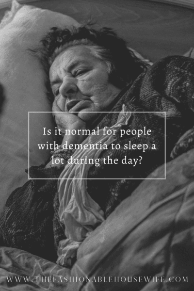 Is it normal for people with dementia to sleep a lot during the day?