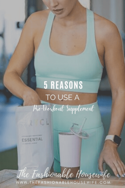Reasons To Use A Pre-Workout Supplement