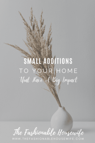 Small Additions To Your Home That Have A Big Impact