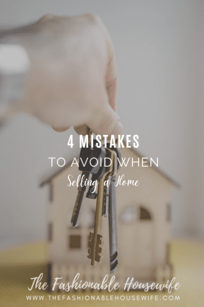 4 Mistakes to Avoid When Selling a Home