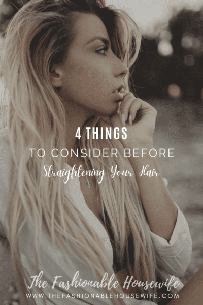 4 Things To Consider Before Straightening Your Hair
