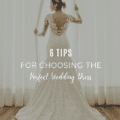 6 Tips for Choosing the Perfect Wedding Dress