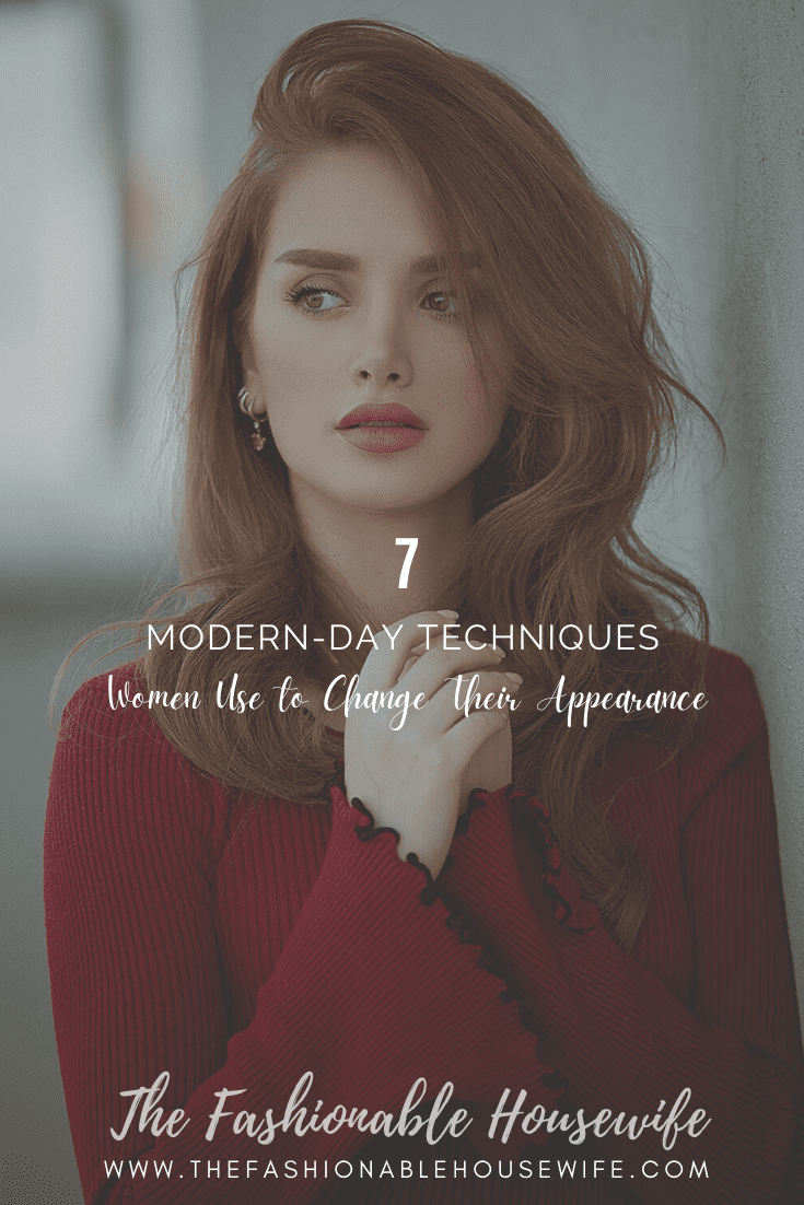 7 Modern-Day Techniques Women Use to Change Their Appearance