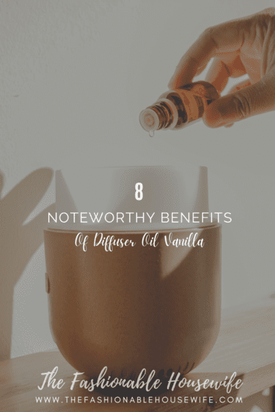 8 Noteworthy Benefits of Diffuser Oil Vanilla