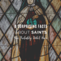 8 Surprising Facts About Saints You Probably Didn't Know