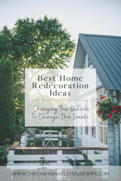Best Home Redecoration Ideas: Changing the Outside to Change The Inside