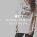 How To Properly Care For Custom Printed Shirts