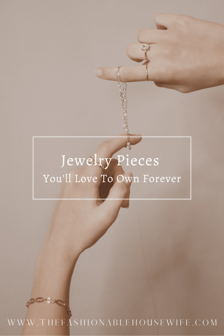 Jewelry Pieces You'll Love To Own Forever