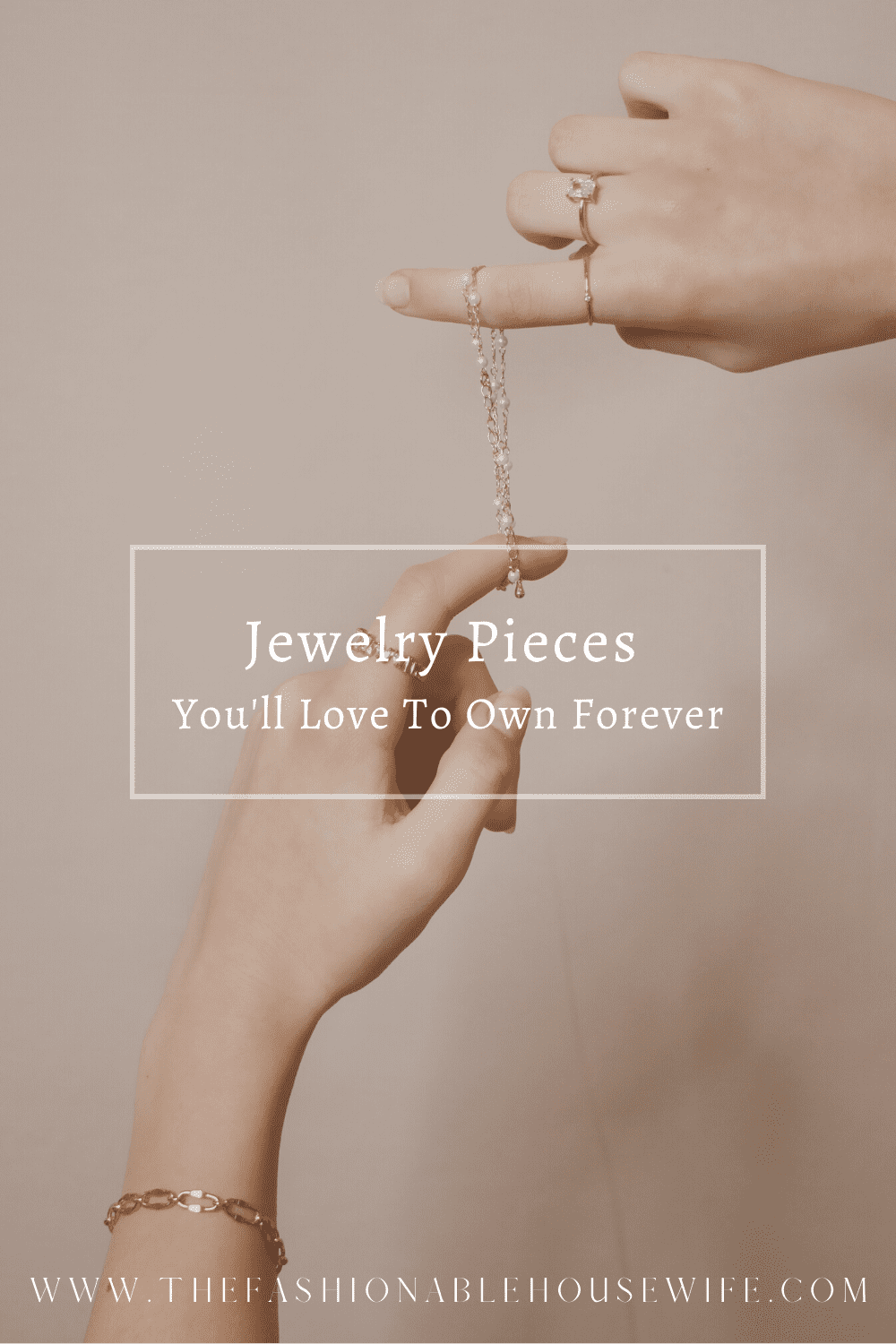 Jewelry Pieces You'll Love To Own Forever