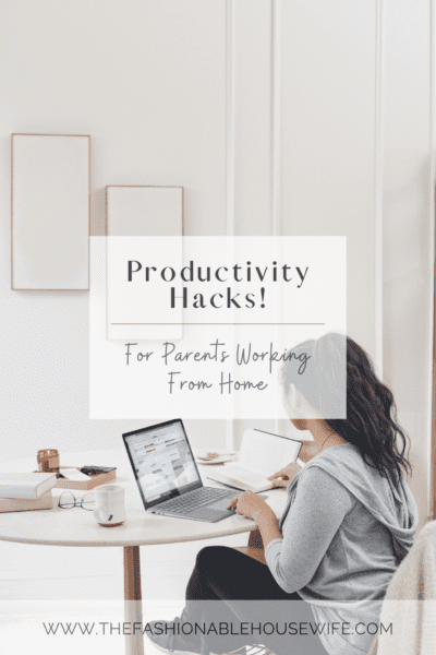 Productivity Hacks for Parents Working From Home