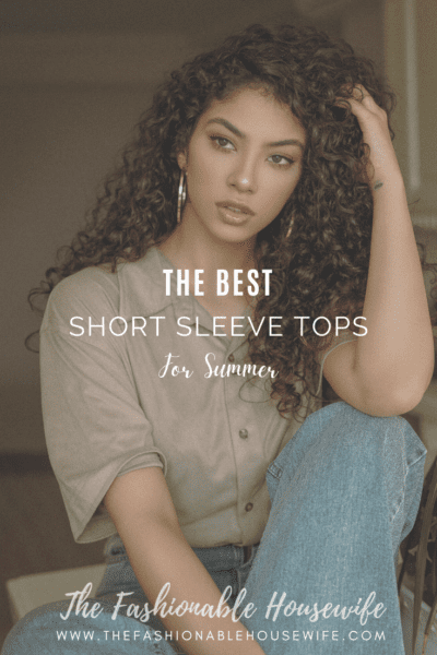 The Best Women's Short Sleeve Tops for Summer