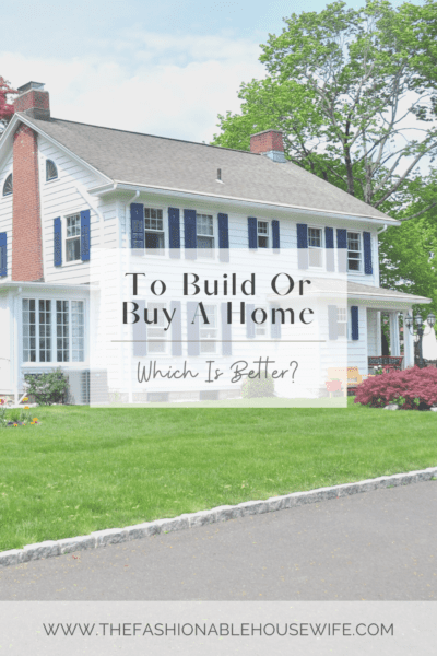 To Build Or Buy A Home: Which Is Better?