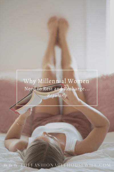 Why Millennial Women Need to Rest and Recharge...Regularly