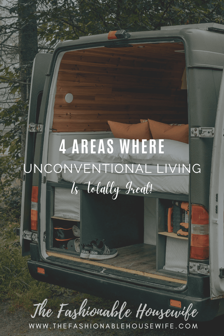 4 Areas Where Unconventional Living Is Totally Great