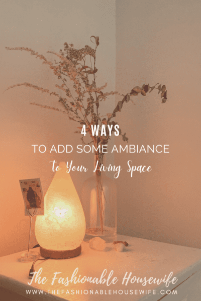4 Ways to Add Some Ambiance to Your Living Space