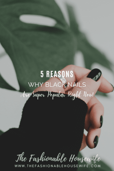 5 Reasons Why Black Nails Are Super Popular Right Now!