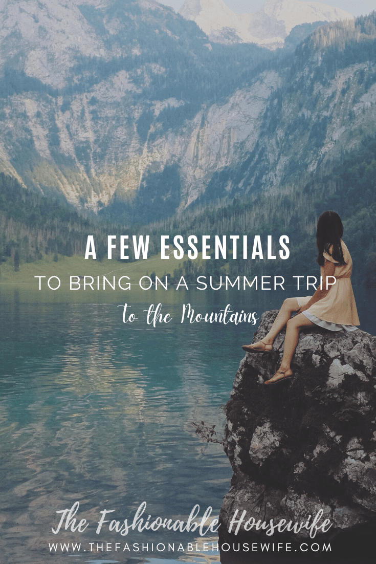 A Few Essentials to Bring on a Summer Trip to the Mountains