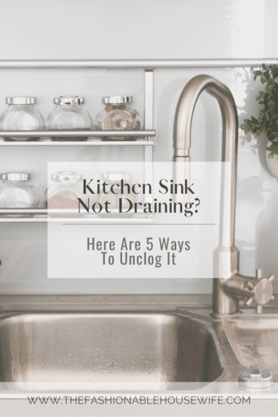 Kitchen Sink Not Draining? Here Are 5 Ways To Unclog It