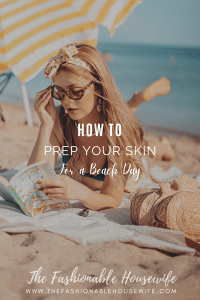How to Prep Your Skin for a Beach Day