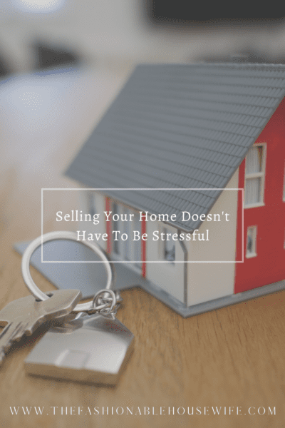 Selling Your Home Doesn't Have To Be Stressful