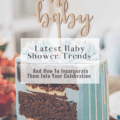 The Latest Baby Shower Trends And How To Incorporate Them Into Your Celebration 