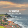 Top Reasons to Visit San Juan in 2022