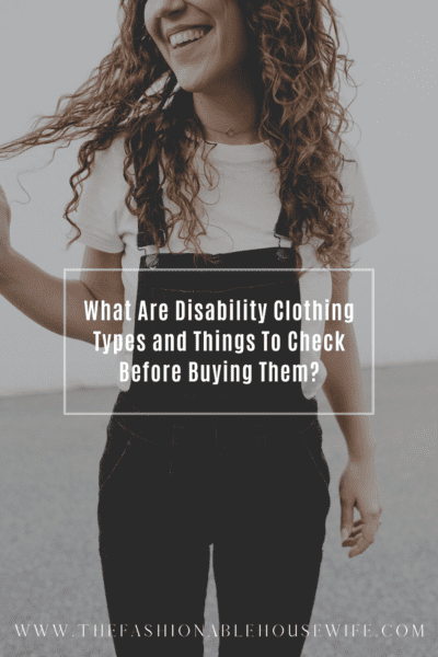 What Are Disability Clothing Types and Things To Check Before Buying Them?