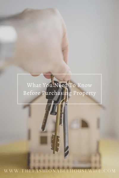 What You Need To Know Before Purchasing Property