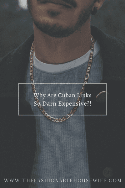 Why Are Cuban Links So Darn Expensive?!