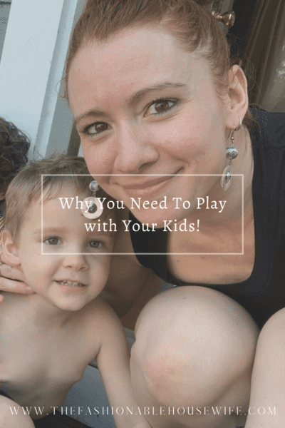 Why You Need To Play with Your Kids!