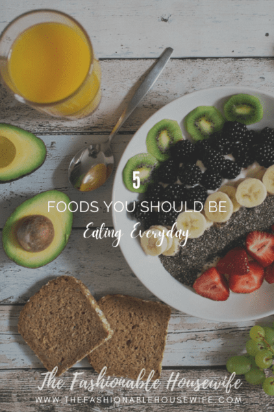 5 Foods You Should be Eating Everyday