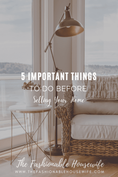 5 Important Things to Do Before Selling Your Home