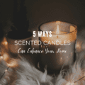 5 Ways Scented Candles Enhance Your Home