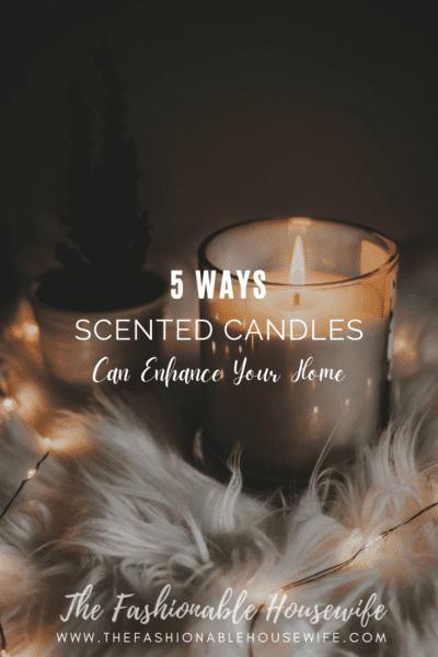 5 Ways Scented Candles Enhance Your Home