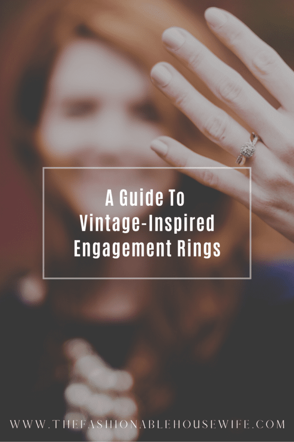 A Guide to Vintage-Inspired Engagement Rings