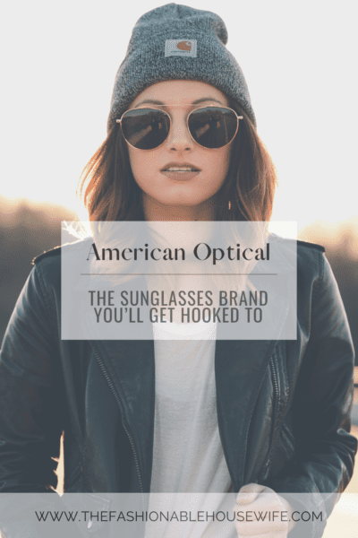 American Optical: The Sunglasses Brand You’ll Get Hooked To