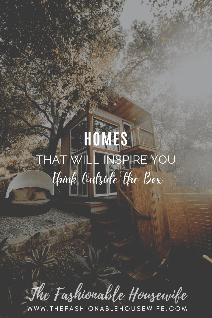 Homes That Will Inspire You to Think Outside the Box