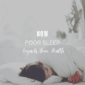 How Poor Sleep Impacts Your Health