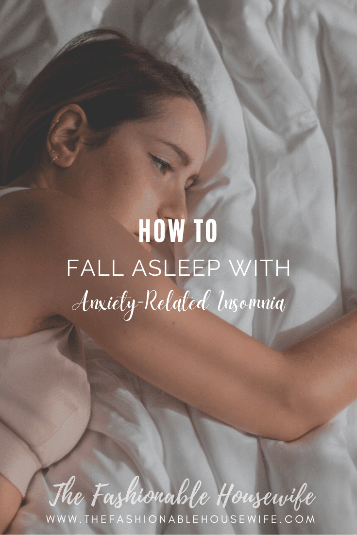 How To Fall Asleep With AnxietyRelated Insomnia • The Fashionable