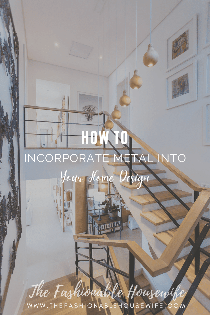 How to Incorporate Metal Into Your Home Design | The Fashionable ...